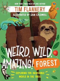 Cover image for Weird, Wild, Amazing! Forest: Exploring the Incredible World in the Trees