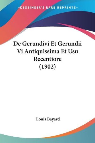 Cover image for de Gerundivi Et Gerundii VI Antiquissima Et Usu Recentiore (1902)