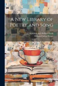 Cover image for A New Library of Poetry and Song