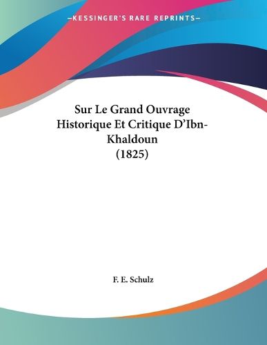 Cover image for Sur Le Grand Ouvrage Historique Et Critique D'Ibn- Khaldoun (1825)