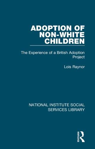 Cover image for Adoption of Non-White Children: The Experience of a British Adoption Project