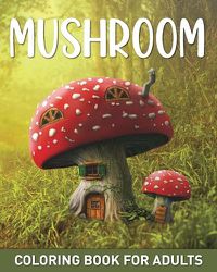 Cover image for Mushroom Coloring Book for Adults