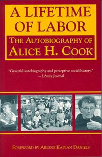 Cover image for A Lifetime of Labor: The Autobiography of Alice H. Cook