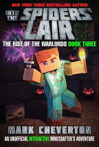 Cover image for Into the Spiders' Lair: The Rise of the Warlords Book Three: An Unofficial Minecrafter's Adventure