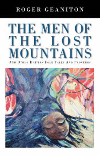 The Men of the Lost Mountains: And Other Haitian Folk Tales and Proverbs