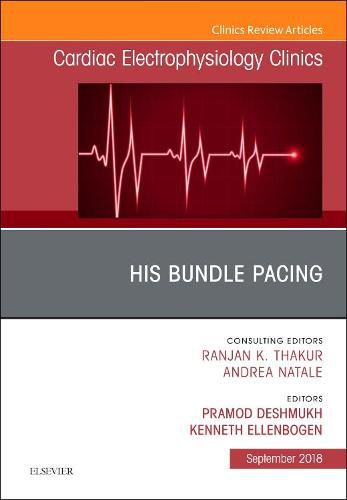 Cover image for His Bundle Pacing, An Issue of Cardiac Electrophysiology Clinics