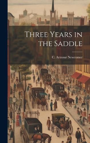 Cover image for Three Years in the Saddle