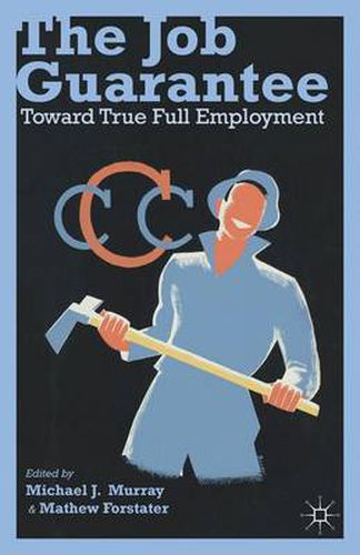 Cover image for The Job Guarantee: Toward True Full Employment