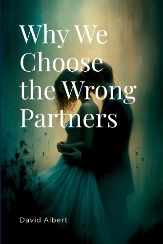 Cover image for Why We Choose the Wrong Partners