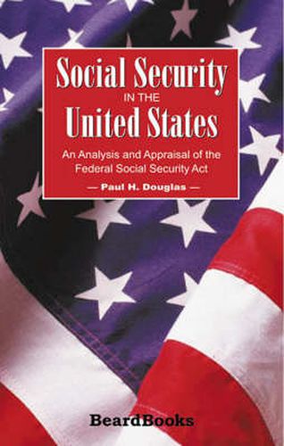 Social Security in the United States: An Analysis and Appraisal of the Federal Social Security Act