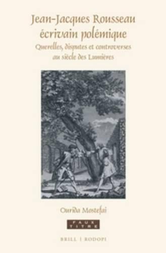 Cover image for Jean-Jacques Rousseau ecrivain polemique: Querelles, disputes et controverses au siecle des Lumieres