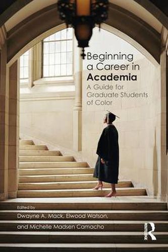 Beginning a Career in Academia: A Guide for Graduate Students of Color