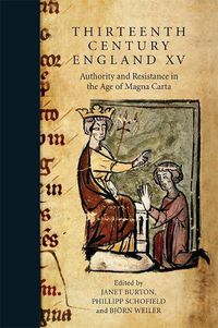 Cover image for Thirteenth Century England XV: Authority and Resistance in the Age of Magna Carta. Proceedings of the Aberystwyth and Lampeter Conference, 2013