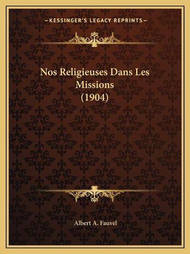 Nos Religieuses Dans Les Missions (1904)