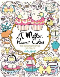 Cover image for A Million Kawaii Cuties: The Sweetest Things to Color