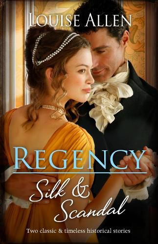 Cover image for Regency Silk & Scandal/The Lord And The Wayward Lady/The Officer And The Proper Lady