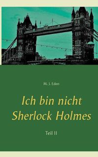 Cover image for Ich bin nicht Sherlock Holmes: Teil II