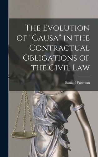 The Evolution of "Causa" in the Contractual Obligations of the Civil Law