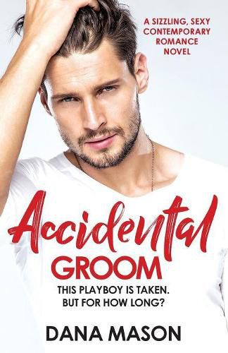 Cover image for Accidental Groom: A sizzling, sexy contemporary romance novel