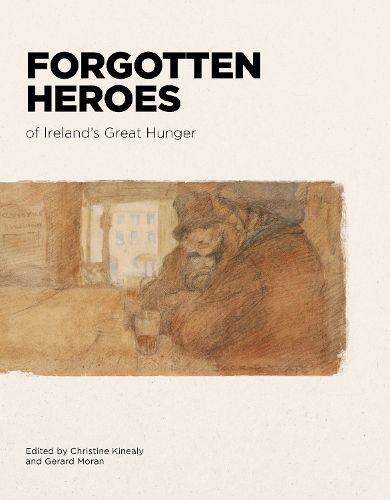 Cover image for Forgotten Heroes of Ireland's Great Hunger