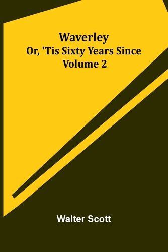 Cover image for Waverley; Or, 'Tis Sixty Years Since Volume 2