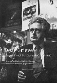 Cover image for Dear Grieve: Letters to Hugh MacDiarmid (C.M. Grieve)