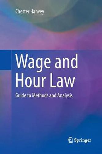 Cover image for Wage and Hour Law: Guide to Methods and Analysis