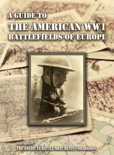 Cover image for A GUIDE TO THE WW1 BATTLEFIELDS OF EUROPE Prepared by the American Battle Monuments Commission