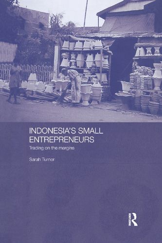 Indonesia's Small Entrepreneurs: Trading on the Margins