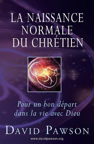 La Naissance Normale du Chretien: Pour un bon depart dans la vie avec Dieu