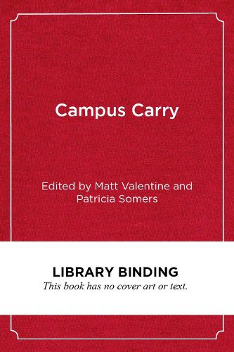 Cover image for Campus Carry: Confronting a Loaded Issue in Higher Education