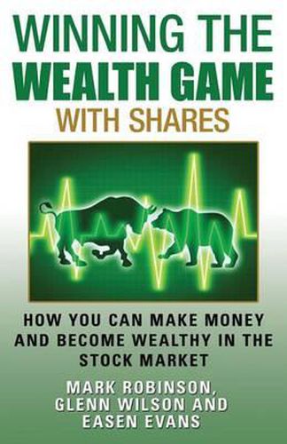 Winning the Wealth Game with Shares: How You Can Make Money and Become Wealthy in the Stock Market