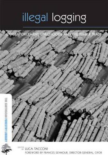 Cover image for Illegal Logging: Law Enforcement, Livelihoods and the Timber Trade