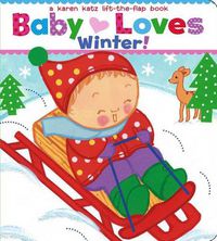 Cover image for Baby Loves Winter!: A Karen Katz Lift-the-Flap Book