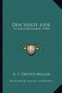 Cover image for Den Sidste Jode: En Konturtegning (1904)