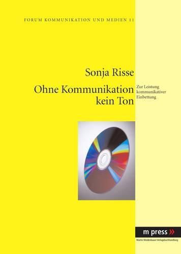 Cover image for Ohne Kommunikation Kein Ton: Zur Leistung Kommunikativer Einbettung