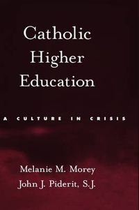 Cover image for Catholic Higher Education: A Culture in Crisis