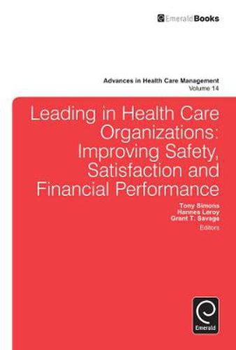 Cover image for Leading In Health Care Organizations: Improving Safety, Satisfaction, and Financial Performance