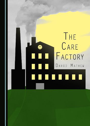 Cover image for The Care Factory