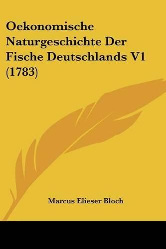 Cover image for Oekonomische Naturgeschichte Der Fische Deutschlands V1 (1783)