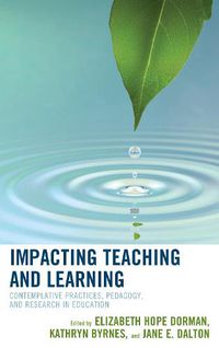 Cover image for Impacting Teaching and Learning: Contemplative Practices, Pedagogy, and Research in Education