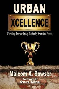 Cover image for Urban Xcellence: Unveiling Extraordinary Stories by Everyday People