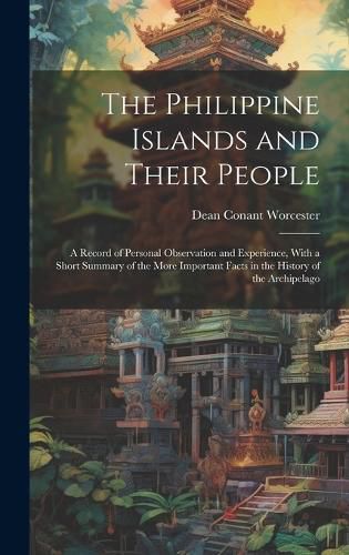 Cover image for The Philippine Islands and Their People
