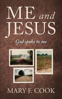 Cover image for Me and Jesus: God Spoke to Me