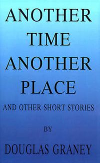 Cover image for Another Time Another Place: And Other Short Stories