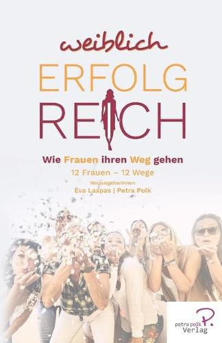 Cover image for Weiblich erfolgreich: Wie Frauen ihren Weg gehen