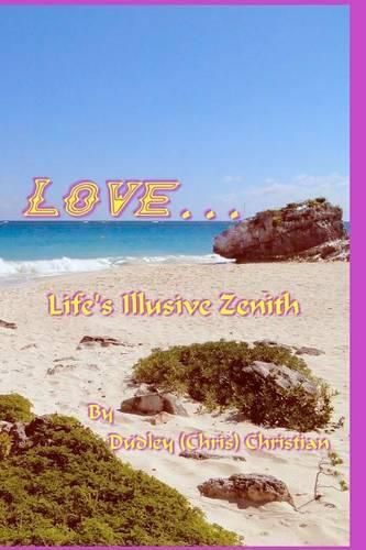 Cover image for LOVE...Life's Illusive Zenith