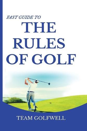 Cover image for Fast Guide to the RULES OF GOLF: A Handy Fast Guide to Golf Rules 2021-2022 (Pocket Sized Edition)