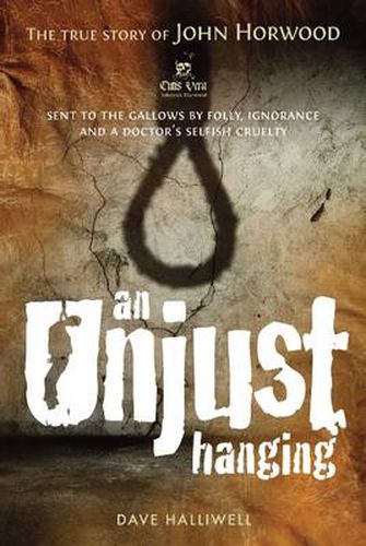 Cover image for An Unjust Hanging: Sent to the Gallows by Folly, Ignorance and a Doctor's Selfish Cruelty
