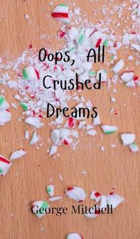 Cover image for Oops, All Crushed Dreams